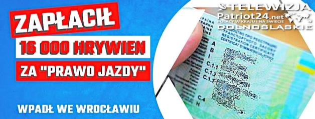 [VIDEO] Zapłacił 16 tys. hrywien za prawo jazdy, wpadł we Wrocławiu